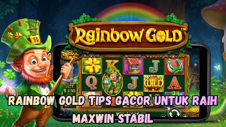 Rainbow Gold Tips Gacor untuk Raih Maxwin Stabil.