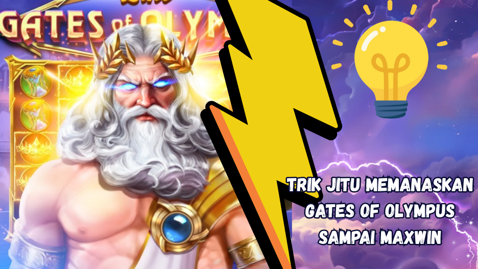 Trik Jitu Memanaskan Gates Of Olympus Sampai Maxwin